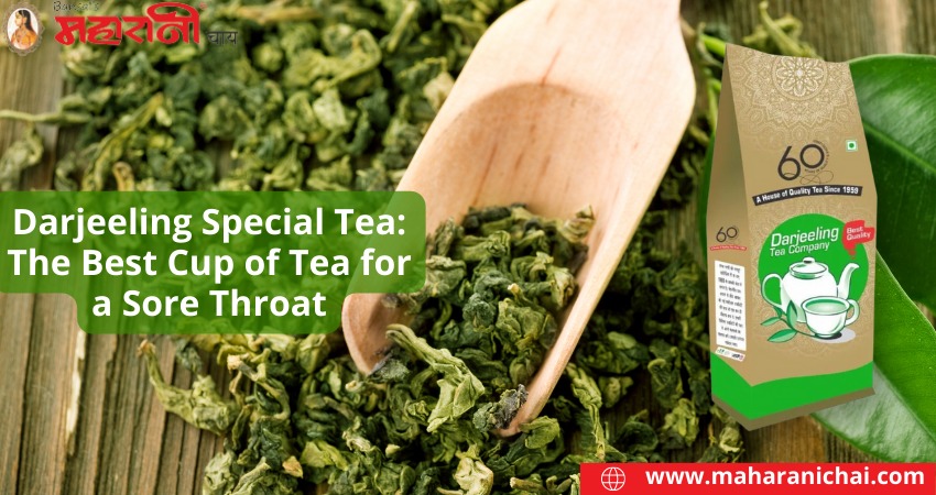 Darjeeling Special Tea: The Best Cup of Tea for a Sore Throat