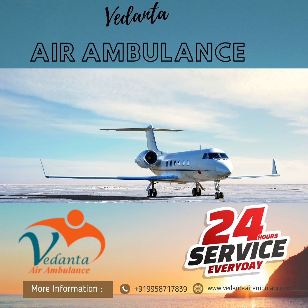 Relieve Reliable Aircraft to Transfer Patients by Vedanta Air Ambulance Service in Ranchi